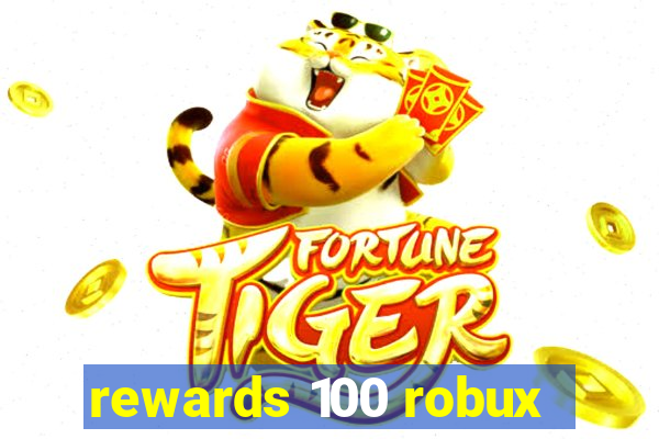 rewards 100 robux